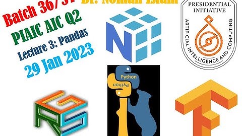 PIAIC Batch 36/37 Q2 AIC Lecture 3 Pandas 20230129 Dr. Noman Islam