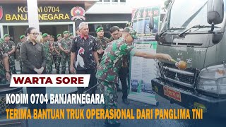 KODIM O704 BANJARNEGARA TERIMA BANTUAN TRUK OPERASIONAL DARI PANGLIMA TNI