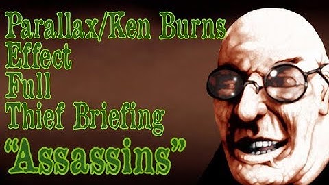 Parallax/Ken Burns Effect:Full Thief Briefing "Assassins"