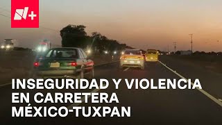 Asaltos e inseguridad en carretera México-Tuxpan - En Punto