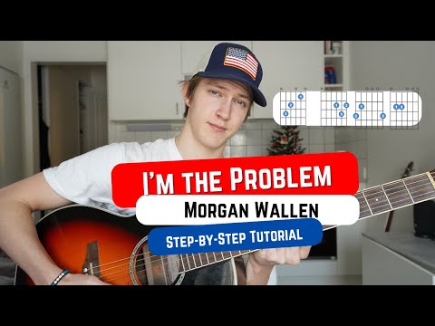 How To Play Im The Problem By Morgan Wallen Beginner Guitar Lesson How To Play Im The Problem By Morgan Wallen Beginner Guitar Lesson