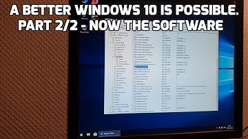 A better Windows 10 is possible part 2/2