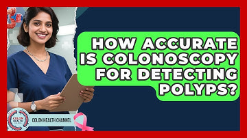 How Accurate Is Colonoscopy for Detecting Polyps? | Colon Health Channel