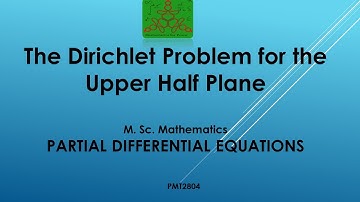 The Dirichlet Problem for the Upper Half Plane | Partial Differential Equations | MSc Mathematics