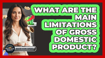 What Are The Main Limitations Of Gross Domestic Product?