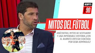 ¡Imperdible! Seba #Domínguez, la verdad sobre los "mitos del fútbol" y una gran anécdota con #Ortega