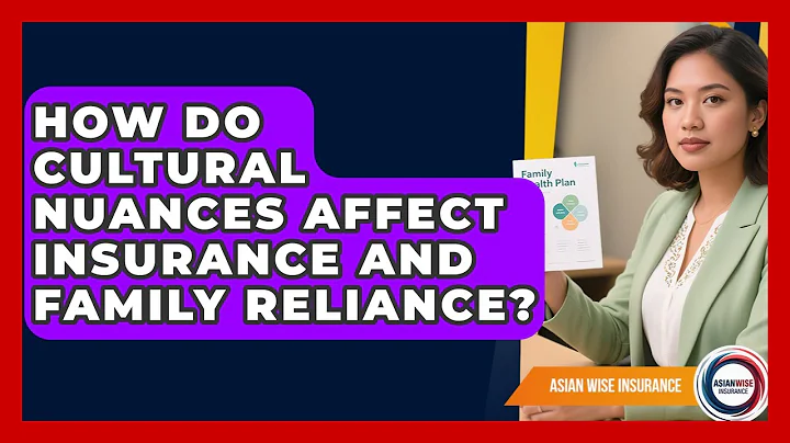 How Do Cultural Nuances Affect Insurance And Family Reliance? - Asian Wise Insurance