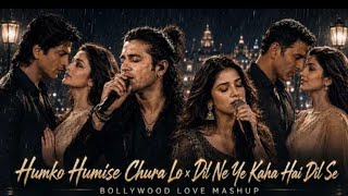 Humko Humise ll Chura Lo x Are Re Are x Dil Ne  Ye Kaha Hai Dil Se | Bollywood Love Mashup Hindi NSM