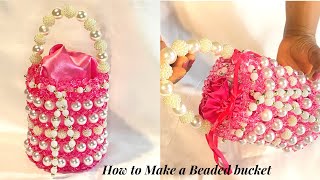 HOW TO MAKE A BEADED BAG/HOW TO MAKE A BEADED BUCKET/HOW TO MAKE PEARL BEADED BAG/DIY BEAD BAG&amp;PURSE