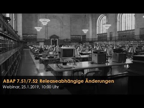 Update Webinar - ABAP 7.51 Releaseabhängige Änderungen - 25.1.2019