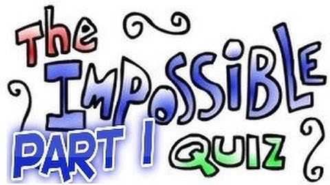 The start of my NIGHTMARE! - The Impossible Quiz (Part 1)