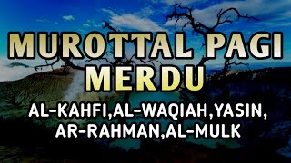 MUROTTAL AL-QUR'AN PAGI PEMBUKA REZEKI | AL-KAHFI,AL-WAQIAH,YASIN,AR-RAHMAN,AL-MULK