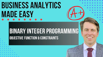 Binary Integer Programming: Learn the Basics in 10 Minutes!