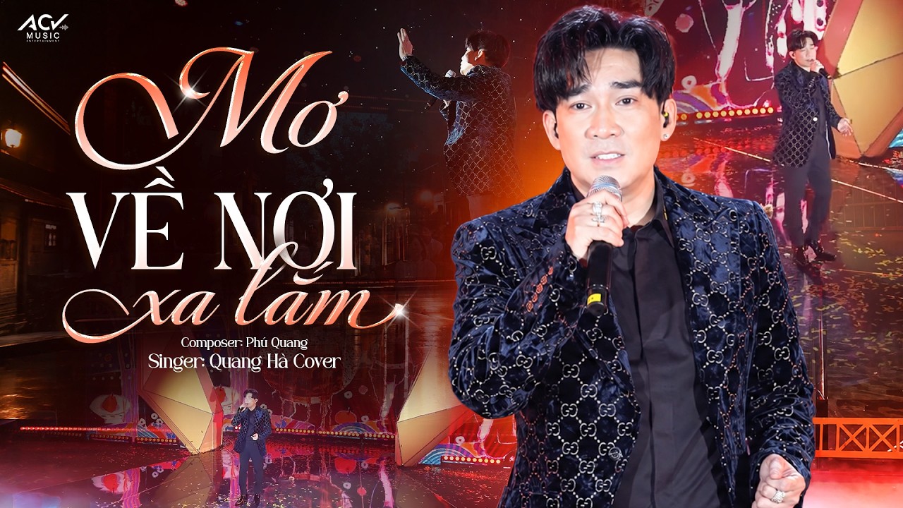 MƠ VỀ NƠI XA LẮM - Khán Phòng Lặng Đi Vì Phần Thể Hiện Cực Tình Cảm Của Ca Sĩ Quang Hà