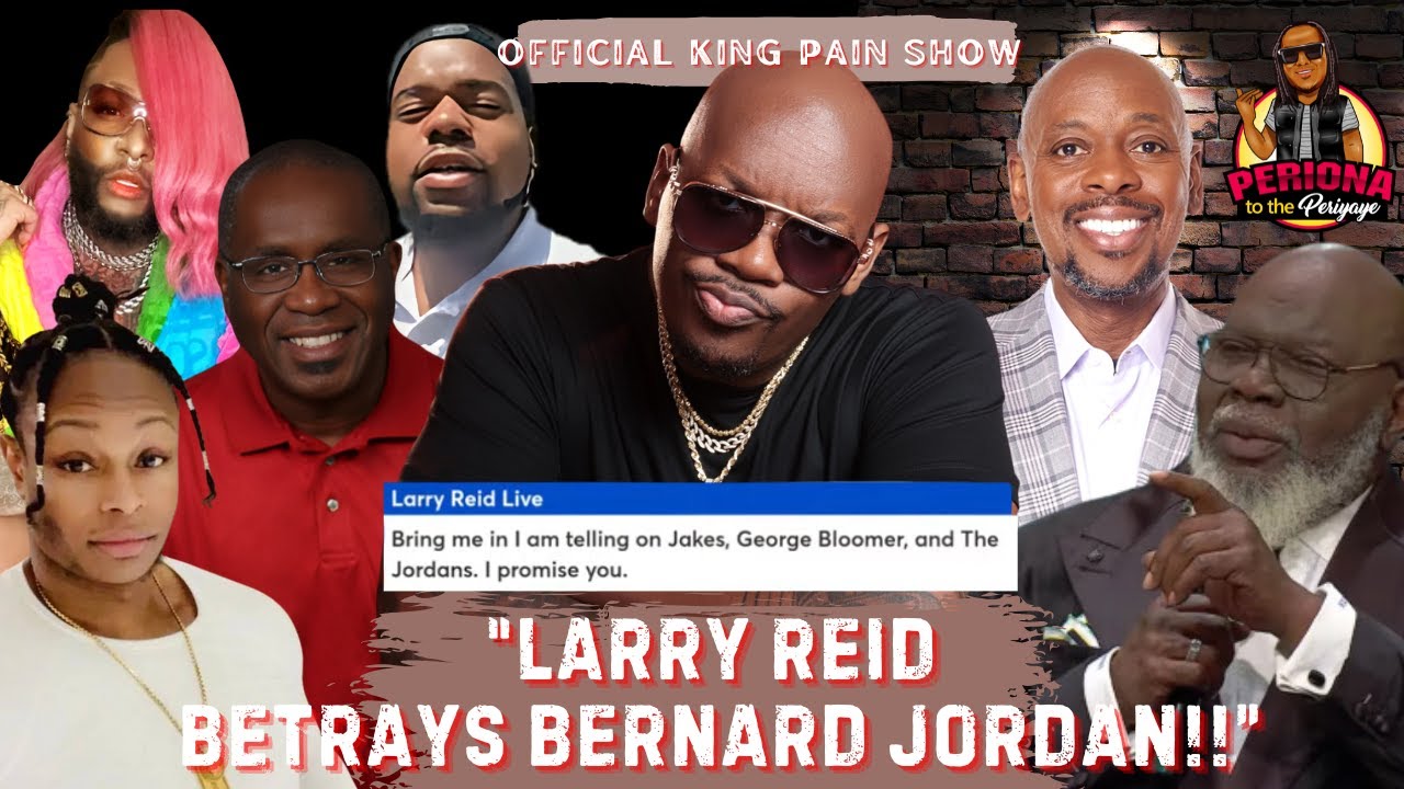 Larry Reid Exposed: Messy Break Up w/ Bernard Jordan! TD Jakes Drama ...