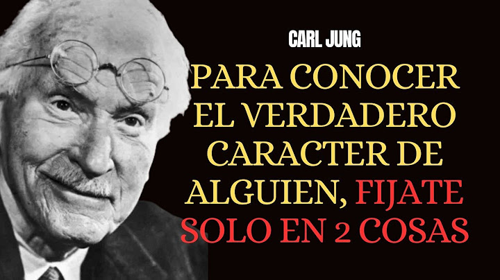 Para Conocer El Verdadero Carácter De Una Persona, Pon Atención Solo A 2 Cosas - CARL JUNG
