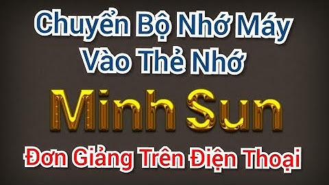 Hướng dẫn chuyển dung lượng từ máy sang thẻ nhớ