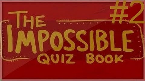 The Impossible Quiz Book I Chapter 1 I Part 2