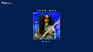 Your Way - H.E.R.