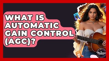 What Is Automatic Gain Control (AGC)? - The Musician Encyclopedia