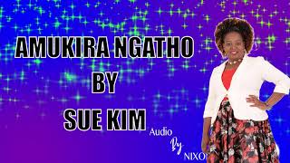 Sue Kim - Amukira Ngatho ((official lyrics video)