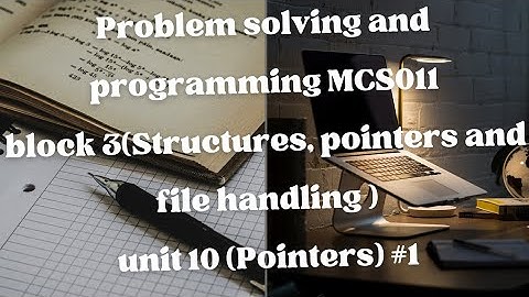 MCS011(Problem Solving and Programming)Block-3 Unit-9 (Pointers ) #1