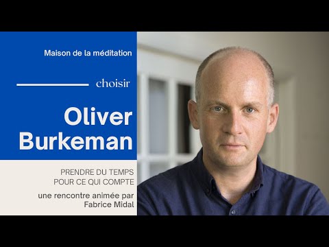 Prendre du temps pour ce qui compte, rencontre exceptionnelle avec Oliver Burkeman