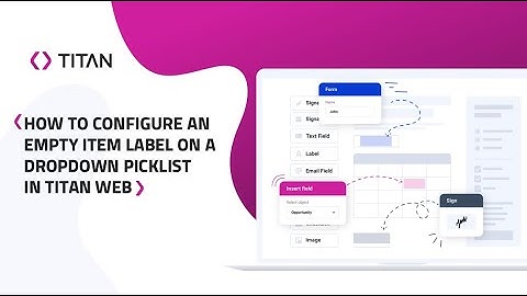 Titan Web: How To Configure An Empty Item Label On A Dropdown Picklist In Titan Web