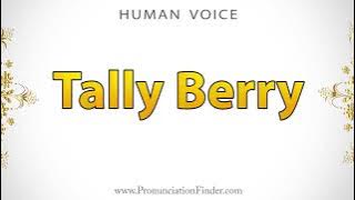 How To Pronounce Tally Berry