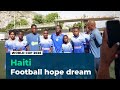 World Cup gives Haitians sense of hope: Relief from violence and political instability
