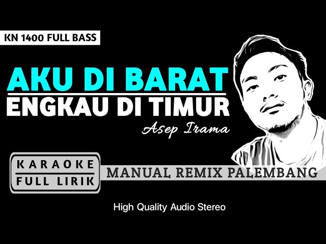 AKU DI BARAT ENGKAU DI TIMUR REMIX PALEMBANG | KN1400 | KARAOKE FULL LIRIK class=