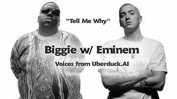 Tell Me Why (Biggie and Eminem Uberduck A.I. Demo) (Eminem at 1:54)