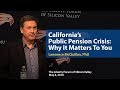 California's Public Pension Crisis: Why It Matters to You | Lawrence McQuillan, PhD