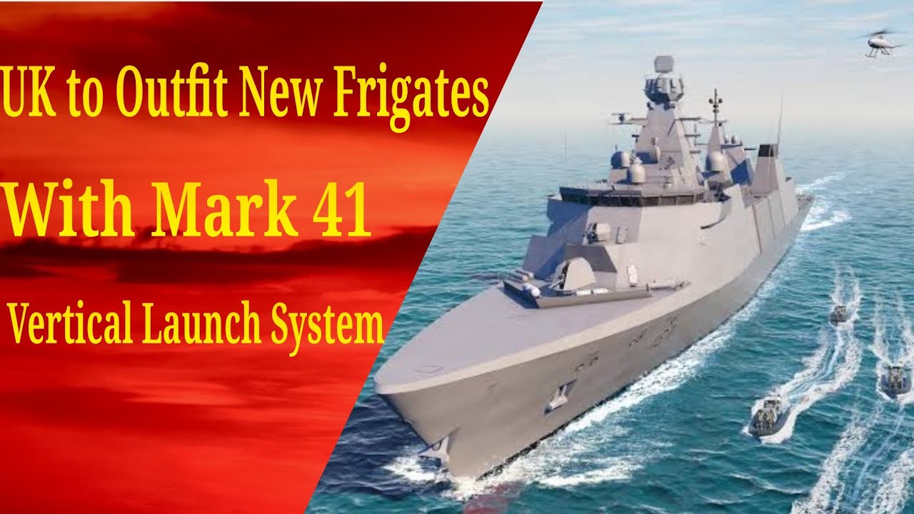 UK to Outfit New Frigates With Mark 41 Vertical Launch System