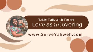 Table Talk With Torah: Love as a Covering  - Abridged