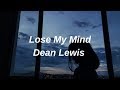 Dean Lewis -  Lose My Mind (Lyrics)