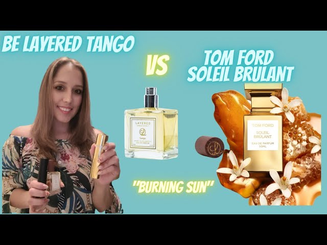 BE LAYERED TANGO VS TOM FORD SOLEIL BRULANT|🔥🌞| UNISEX FRAGRANCES|MY TOM  FORD COLLECTION - YouTube