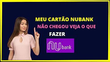 O que fazer quando seu cartão Nubank não chega?