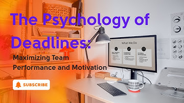 The Psychology of Deadlines: Maximizing Team Performance and Motivation