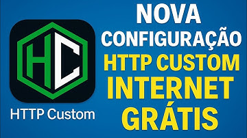 CONFIGURAÇÃO HTTP CUSTOM | INTERNET GRÁTIS ILIMITADA