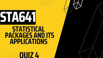 STA641 Statistical Packages And Its Applications Quiz 4