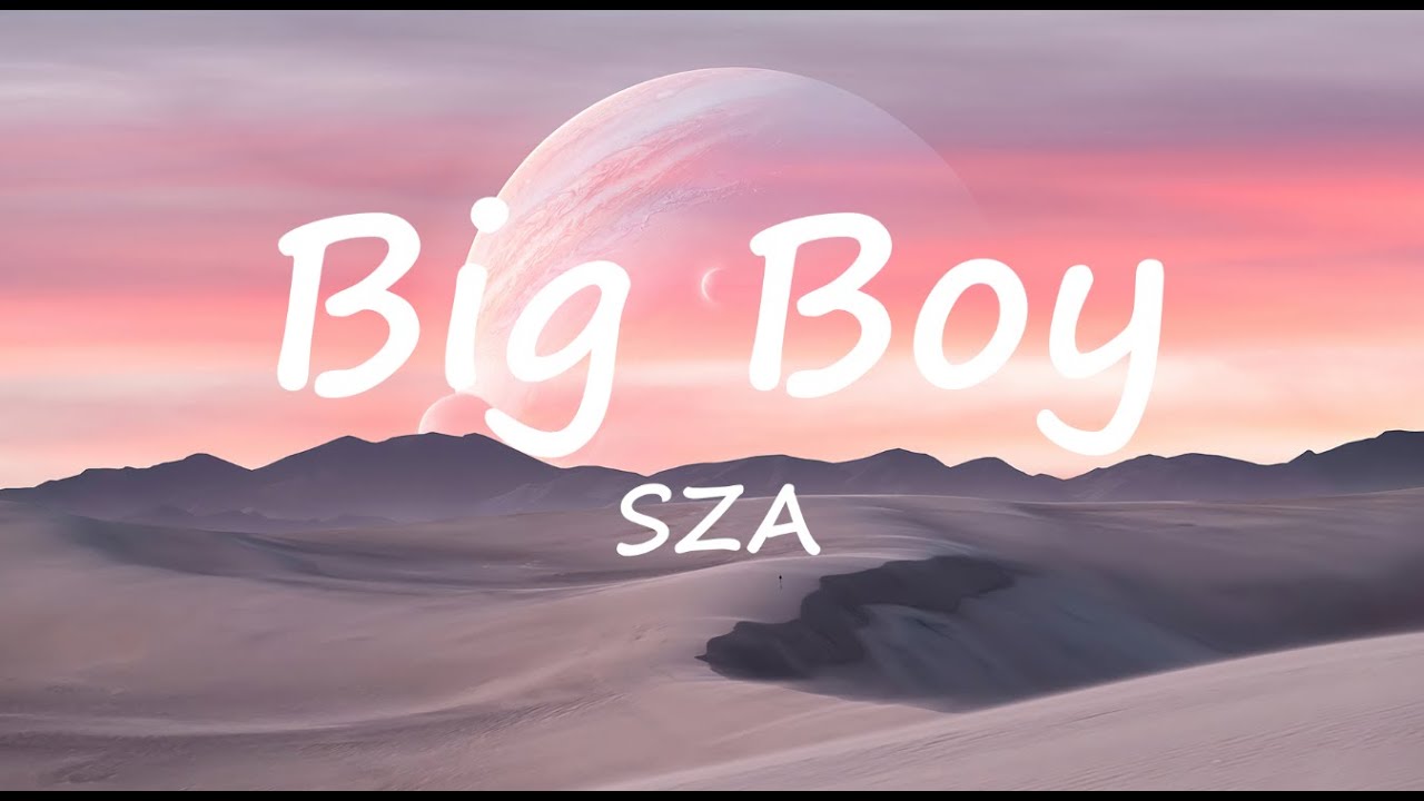 sza-big-boy-lyrics-youtube