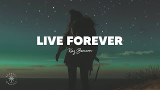 Kaz Benson - Live Forever (Lyrics)