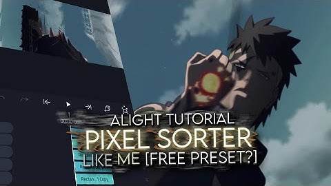 「 Alight Tutorial 」 Pixel Sorter Effect 「 Amv/Tutorial  」 (preset?)