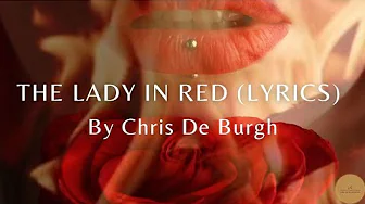 The Lady In Red (Lyrics) - By Chris De Burgh The Lady In Red (Lyrics) - By Chris De Burgh