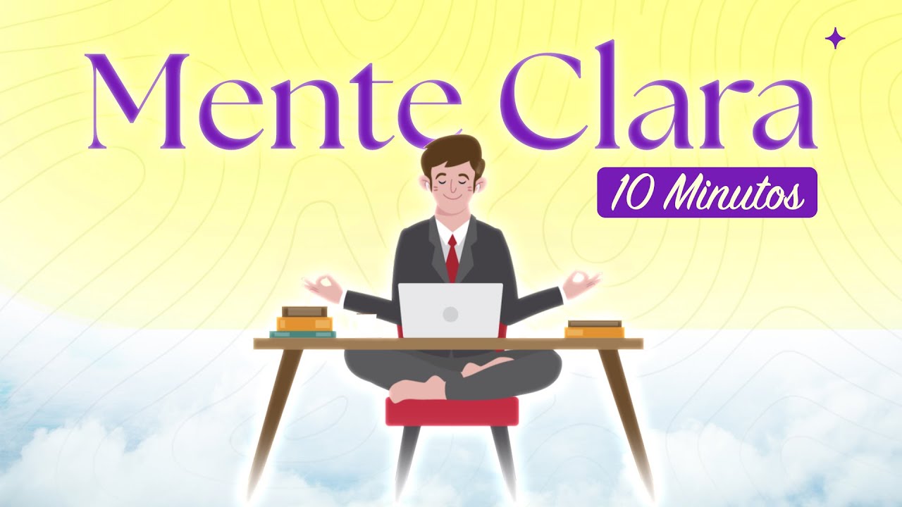 "Libera tu Mente en 10 Minutos | Meditación Guiada para la Claridad ...