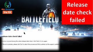 Battlefield 3 : RELEASE DATE CHECK FAILED ERROR