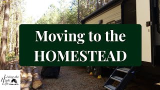 Moving to the Homestead! We are moving our RV to our homestead property to live off grid.