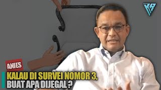 SELOROH ANIES: KALAU DI SURVEI NOMOR 3, BUAT APA DIJEGAL?