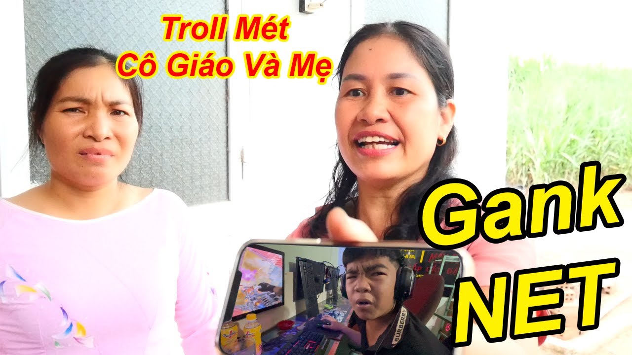 TROLL Méc Mẹ Và Cô Giáo Gank NÉT Trẻ Trâu Lấy Tiền Học... - youtube